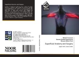 Superficial Anatomy and Surgery di Mehdi Tavassoli, Siamak Ghabeli Zaherkandi, Maryam Milani Fard edito da Noor Publishing