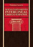 Nuevo Testamento Interlineal Griego-Espa Ol di Francisco Lacueva, Zondervan Publishing edito da Vida Publishers