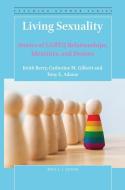 Living Sexuality: Stories of Lgbtq Relationships, Identities, and Desires di Keith Berry, Catherine M. Gillotti, Tony Adams edito da BRILLSENSE