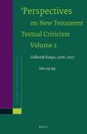 Perspectives on New Testament Textual Criticism, Volume 2: Collected Essays, 2006-2017 di Eldon Jay Epp edito da BRILL ACADEMIC PUB