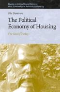 The Political Economy of Housing: The Case of Turkey di Sila Demirors edito da BRILL ACADEMIC PUB