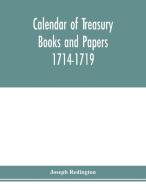 Calendar of treasury books and papers 1714-1719. di Joseph Redington edito da Alpha Editions