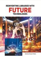 Reinventing Libraries with Future Technologies di Dattatray Narayan Phadke edito da ESS ESS PUBN