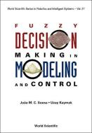 Fuzzy Decision Making In Modeling And Control di Jo Sousa, Kaymak Uzay, Uzay (Erasmus University Kaymak edito da World Scientific Publishing Co Pte Ltd