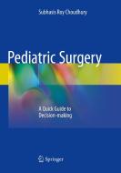 Pediatric Surgery di Subhasis Roy Choudhury edito da Springer Verlag, Singapore