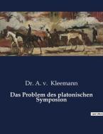Das Problem des platonischen Symposion di A. v. Kleemann edito da Culturea