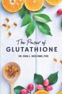 The Power Of Glutathione di Nick Dr. Gina Nick edito da Independently Published