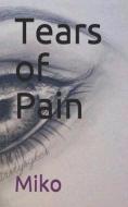 Tears Of Pain di Miko edito da Amazon Digital Services LLC - KDP Print US