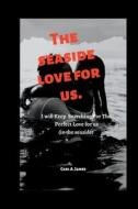 The Seaside Love For Us di Carl James edito da Independently Published