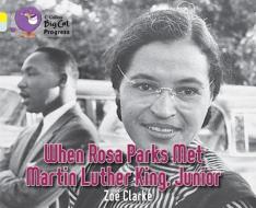 When Rosa Parks met Martin Luther King Junior di Zoe Clarke edito da HarperCollins Publishers
