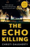 The Echo Killing di Christi Daugherty edito da Harper Collins Publ. UK