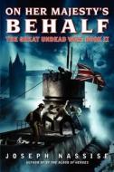 On Her Majesty's Behalf: The Great Undead War: Book II di Joseph Nassise edito da HARPER VOYAGER