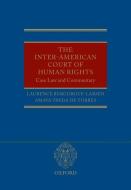 The Inter-American Court of Human Rights: Case-Law and Commentary di Laurence L. Burgorgue-Larsen, Amaya A. Ubeda De Torres, Rosalind R. Greenstein edito da OXFORD UNIV PR