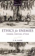 Ethics for Enemies: Terror, Torture, and War di F. M. Kamm edito da OXFORD UNIV PR