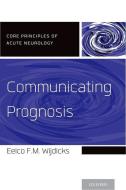 Communicating Prognosis di Eelco F. M. Wijdicks edito da OUP USA