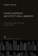 Some European Architectural Libraries di Talbot Hamlin edito da Columbia University Press