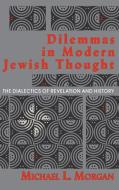 Dilemmas in Modern Jewish Thought di Michael L. Morgan edito da Indiana University Press (IPS)