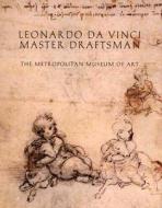 Leonardo Da Vinci, Master Draftsman di Leonardo edito da Yale University Press