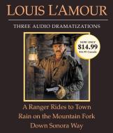 A Ranger Rides to Town/Rain on the Mountain Fork/Down Sonora Way di Louis L'Amour edito da Random House Audio Publishing Group