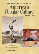 The Greenwood Guide to American Popular Culture [4 volumes] di Dennis R. Hall edito da ABC-CLIO