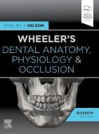 Wheeler's Dental Anatomy, Physiology And Occlusion di Stanley J. Nelson edito da Elsevier - Health Sciences Division