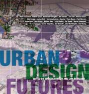 Urban Design Futures di Malcolm Moor edito da Routledge