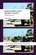 Japan's Middle East Security Policy di Yukiko Miyagi edito da Routledge