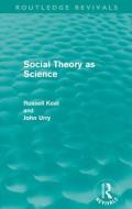 Social Theory as Science di Russell Keat, Professor John Urry edito da Taylor & Francis Ltd