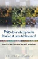 Why Does Schizophrenia Develop at Late Adolescence? di Chris Harrop edito da Wiley-Blackwell