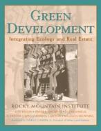 Green Development di Rocky Mountain Institute, Alex Wilson, Jenifer L. Uncapher, Lisa McManigal, L. Hunter Lovins, Maureen Cureton, William D. Browning edito da John Wiley & Sons Inc