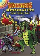 Monsters Destroyed My City! Sticker Activity Book di Jeremy Elder edito da DOVER PUBN INC