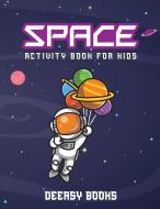 SPACE ACTIVITY BOOK FOR KIDS di DEEASY B. edito da LIGHTNING SOURCE UK LTD