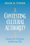 Contesting Cultural Authority di Frank M. Turner edito da Cambridge University Press