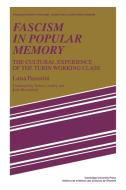Fascism in Popular Memory di Luisa Passerini edito da Cambridge University Press