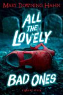 All the Lovely Bad Ones di Mary Downing Hahn edito da HOUGHTON MIFFLIN