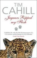 Jaguars Ripped My Flesh di Tim Cahill edito da Transworld Publishers Ltd