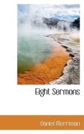 Eight Sermons di Daniel Merriman edito da Bibliolife