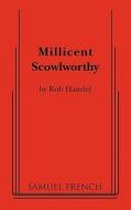 Millicent Scowlworthy di Rob Handel edito da Samuel French, Inc.