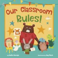 Our Classroom Rules! di Kallie George edito da RODALE KIDS