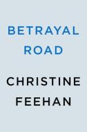Betrayal Road di Christine Feehan edito da BERKLEY BOOKS