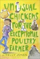Unusual Chickens for the Exceptional Poultry Farmer di Kelly Jones edito da YEARLING
