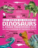 Our World in Numbers Dinosaurs & Other Prehistoric Life di Dk edito da DK Publishing (Dorling Kindersley)