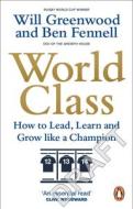 World Class: How to Lead, Learn and Grow Like a Champion di Ben Fennell edito da VIRGIN PUB