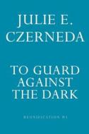 To Guard Against the Dark di Julie E. Czerneda edito da DAW BOOKS