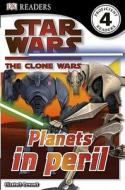 DK Readers L4: Star Wars: The Clone Wars: Planets in Peril di DK Publishing, Bonnie Burton, Elizabeth Dowsett edito da DK Publishing (Dorling Kindersley)
