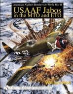 American Fighter-Bombers in World War II: USAAF Jab in the MTO and ETO di William Wolf edito da Schiffer Publishing Ltd