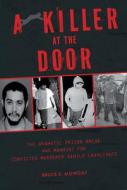 Killer At The Door: The Dramatic Prison Break And Manhunt For Convicted Murderer Danilo Cavalcante di Bruce E. Mowday edito da Schiffer Publishing Ltd