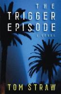 Trigger Episode di Tom Straw edito da Carroll & Graf Publishers Inc