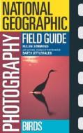 National Geographic Photography Field Guide: Birds di National Geographic, Peter K. Burian, Robert Caputo edito da National Geographic Society