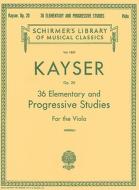 36 Elementary and Progressive Studies: Schirmer Library of Classics Volume 1850 Viola Method di Ernst Kayser Heinrich edito da G SCHIRMER